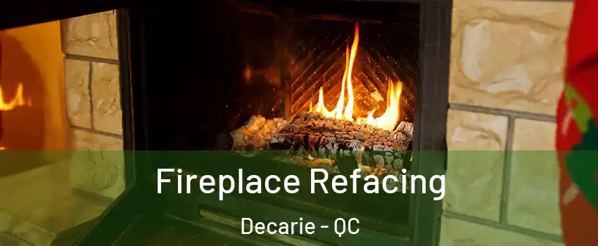 Fireplace Refacing Decarie - QC