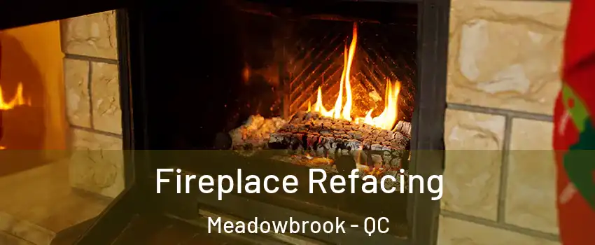  Fireplace Refacing Meadowbrook - QC