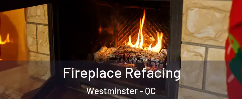  Fireplace Refacing Westminster - QC
