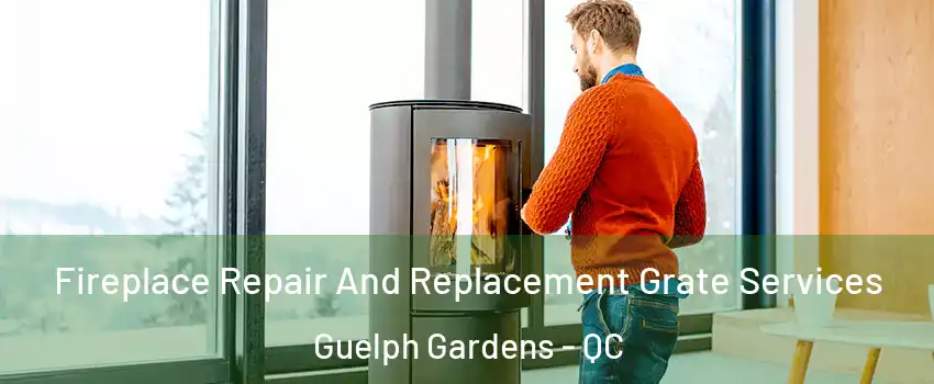  Fireplace Repair And Replacement Grate Services Guelph Gardens - QC