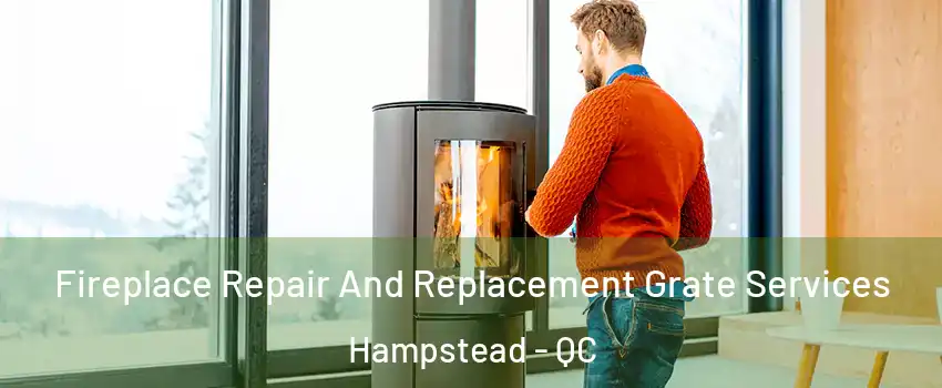  Fireplace Repair And Replacement Grate Services Hampstead - QC