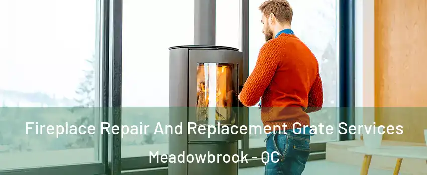  Fireplace Repair And Replacement Grate Services Meadowbrook - QC