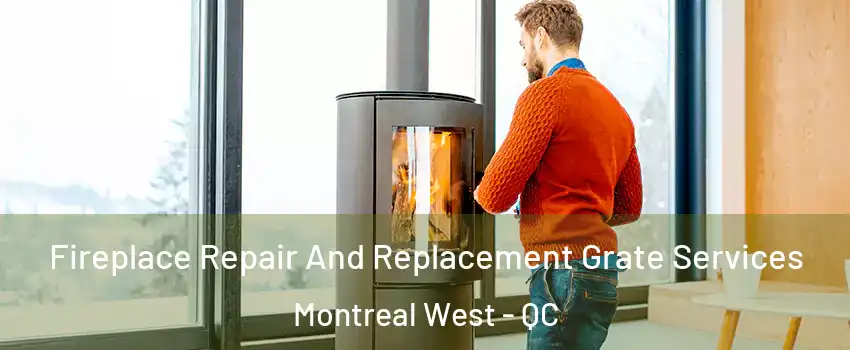  Fireplace Repair And Replacement Grate Services Montreal West - QC