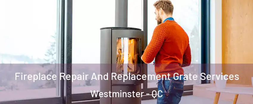  Fireplace Repair And Replacement Grate Services Westminster - QC