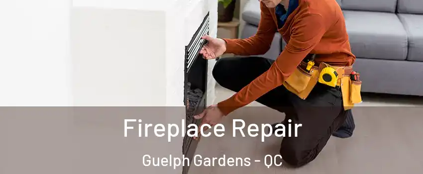  Fireplace Repair Guelph Gardens - QC