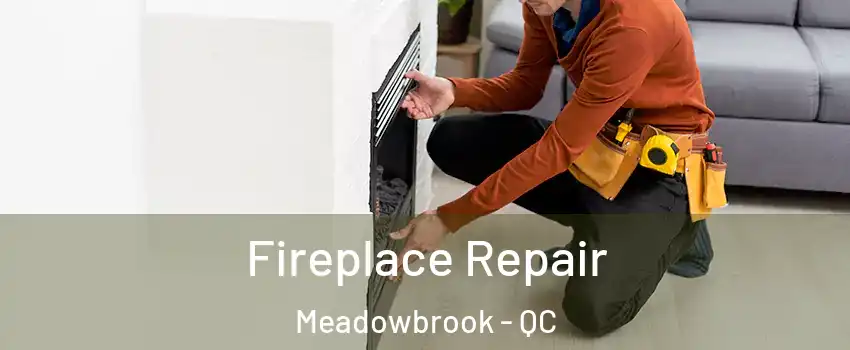  Fireplace Repair Meadowbrook - QC