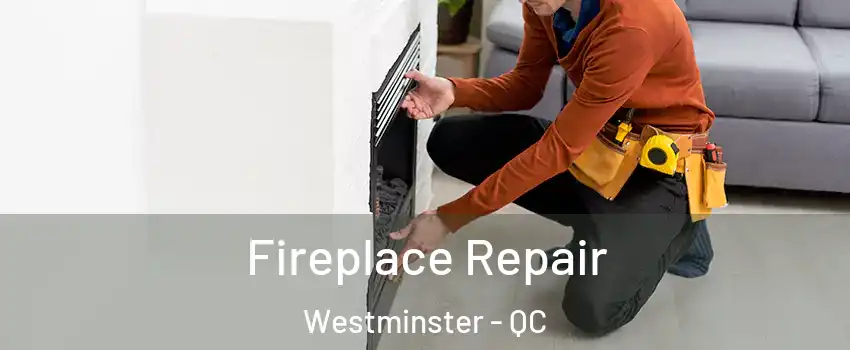  Fireplace Repair Westminster - QC