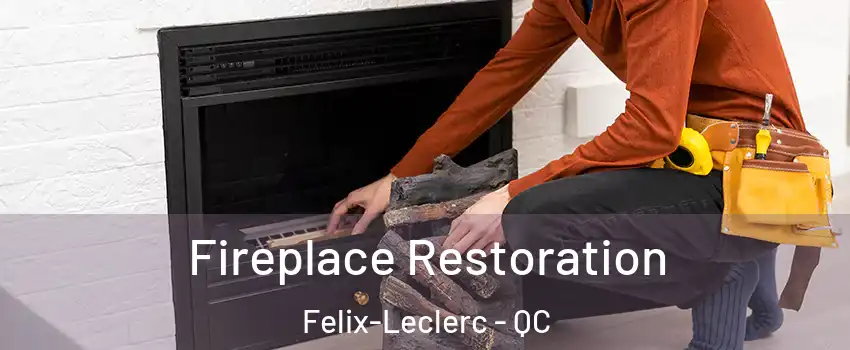  Fireplace Restoration Felix-Leclerc - QC