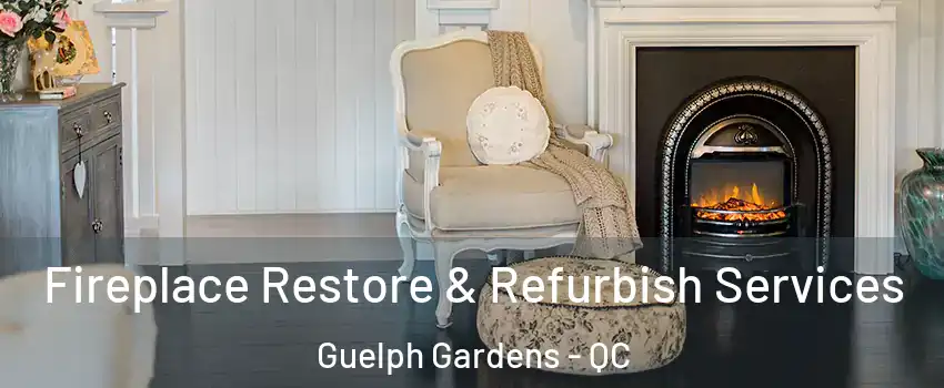Fireplace Restore & Refurbish Services Guelph Gardens - QC