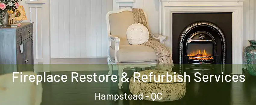 Fireplace Restore & Refurbish Services Hampstead - QC