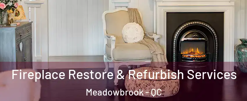 Fireplace Restore & Refurbish Services Meadowbrook - QC