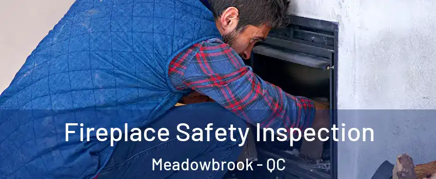 Fireplace Safety Inspection Meadowbrook - QC