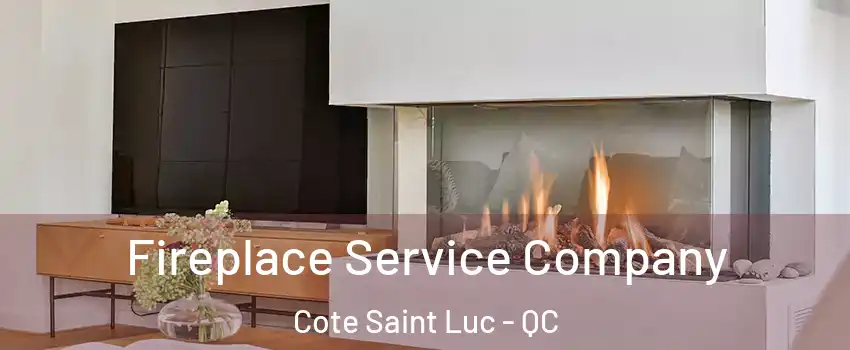 Fireplace Service Company Cote Saint Luc - QC