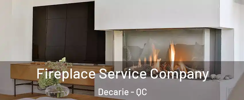 Fireplace Service Company Decarie - QC