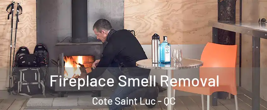  Fireplace Smell Removal Cote Saint Luc - QC