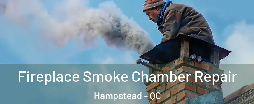  Fireplace Smoke Chamber Repair Hampstead - QC