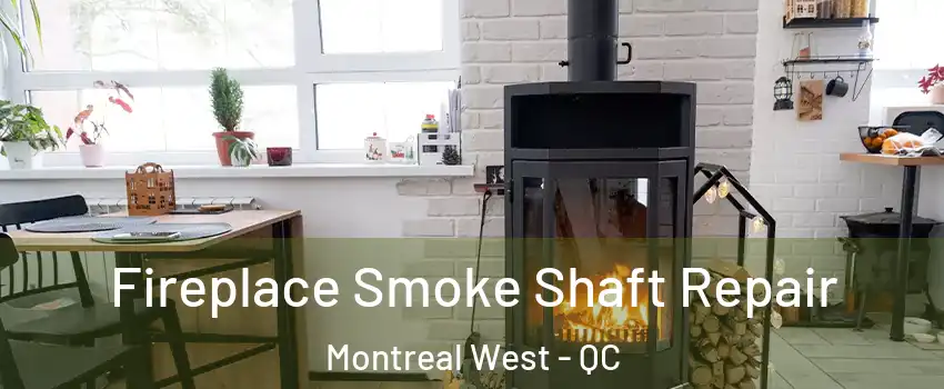  Fireplace Smoke Shaft Repair Montreal West - QC