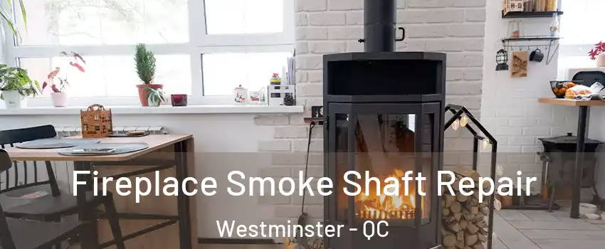  Fireplace Smoke Shaft Repair Westminster - QC