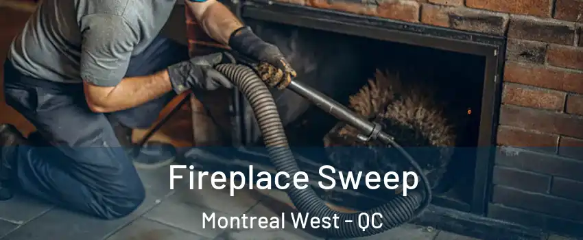  Fireplace Sweep Montreal West - QC