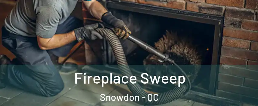  Fireplace Sweep Snowdon - QC