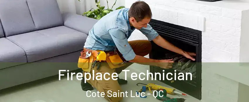 Fireplace Technician Cote Saint Luc - QC