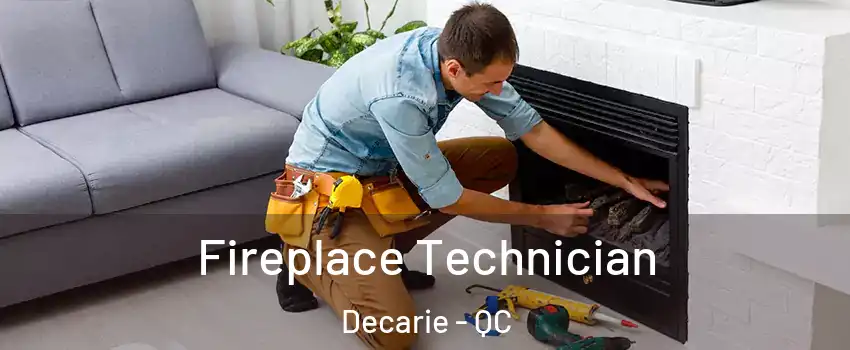 Fireplace Technician Decarie - QC