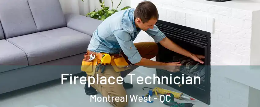 Fireplace Technician Montreal West - QC