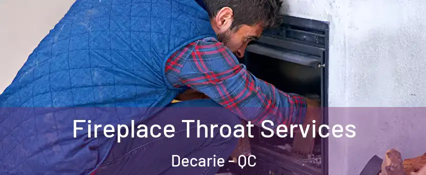  Fireplace Throat Services Decarie - QC