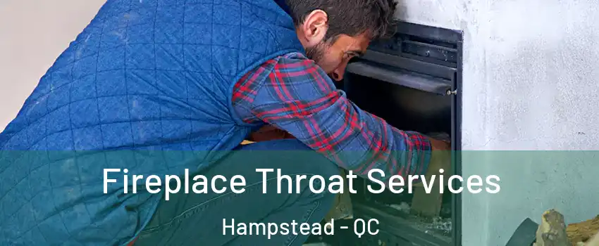  Fireplace Throat Services Hampstead - QC