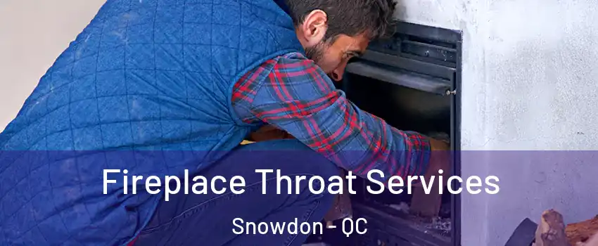 Fireplace Throat Services Snowdon - QC