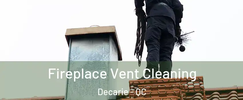  Fireplace Vent Cleaning Decarie - QC