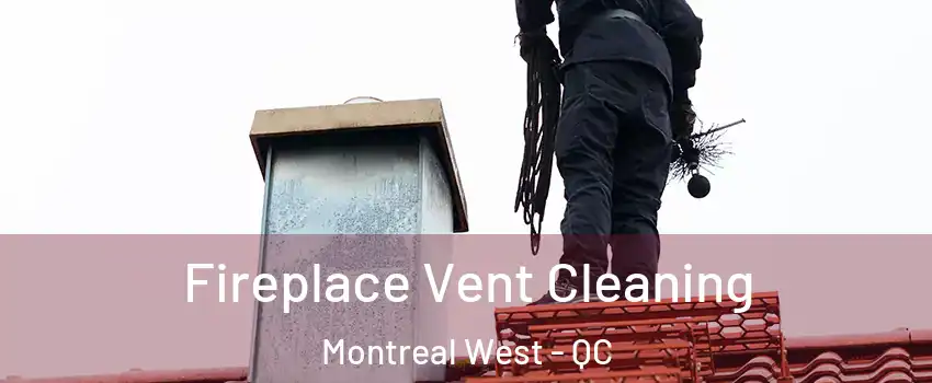  Fireplace Vent Cleaning Montreal West - QC