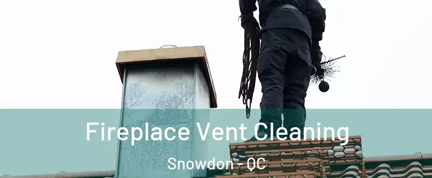  Fireplace Vent Cleaning Snowdon - QC