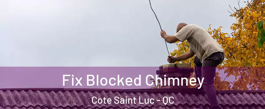  Fix Blocked Chimney Cote Saint Luc - QC