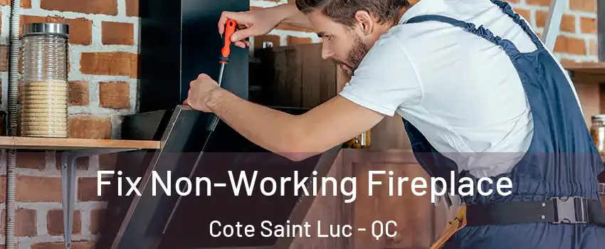  Fix Non-Working Fireplace Cote Saint Luc - QC