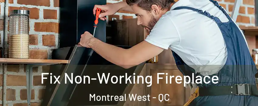  Fix Non-Working Fireplace Montreal West - QC