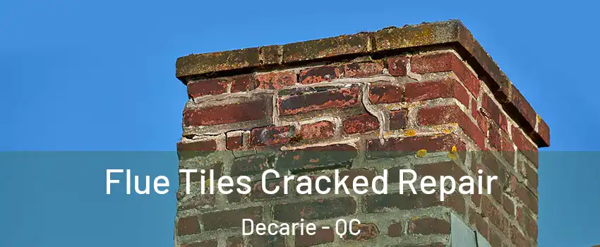  Flue Tiles Cracked Repair Decarie - QC