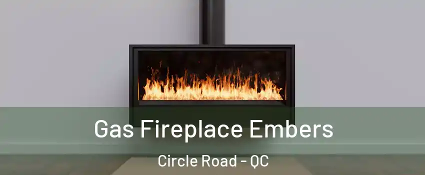  Gas Fireplace Embers Circle Road - QC