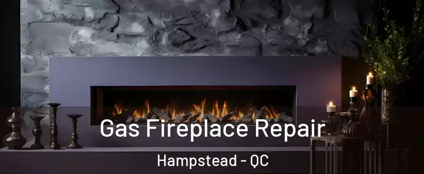  Gas Fireplace Repair Hampstead - QC