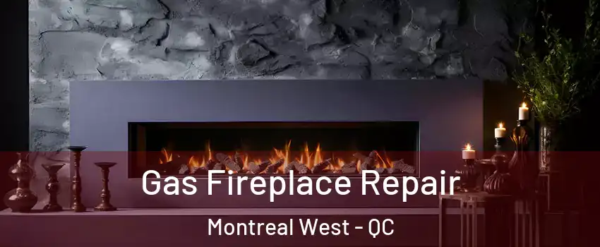  Gas Fireplace Repair Montreal West - QC