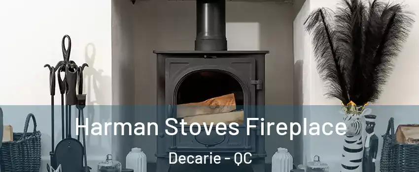  Harman Stoves Fireplace Decarie - QC