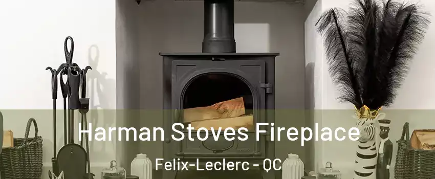  Harman Stoves Fireplace Felix-Leclerc - QC