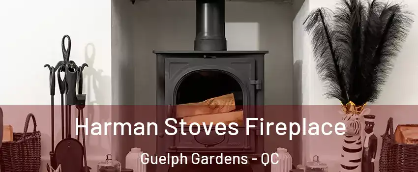  Harman Stoves Fireplace Guelph Gardens - QC