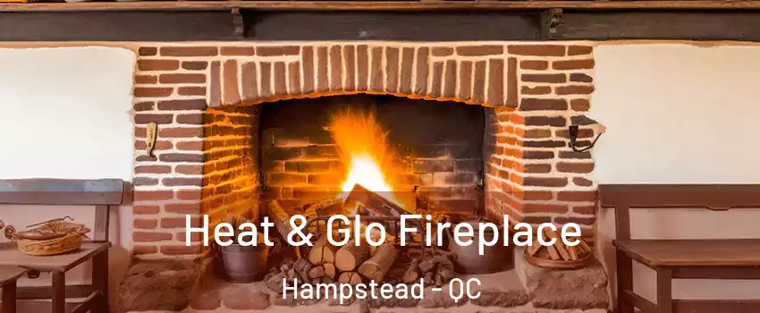  Heat & Glo Fireplace Hampstead - QC