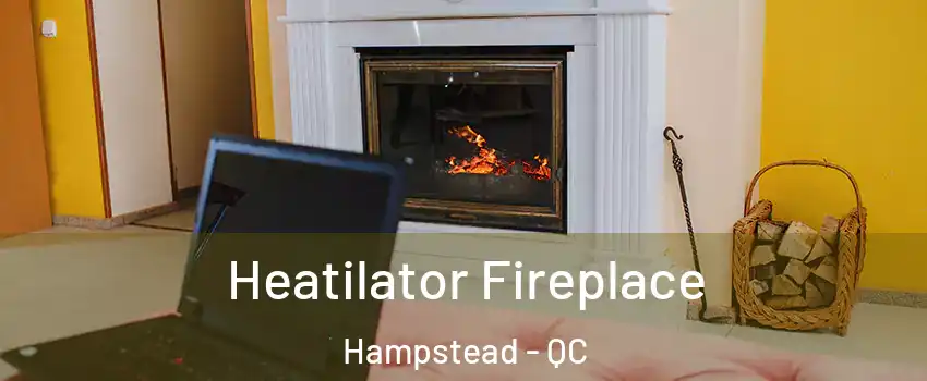  Heatilator Fireplace Hampstead - QC