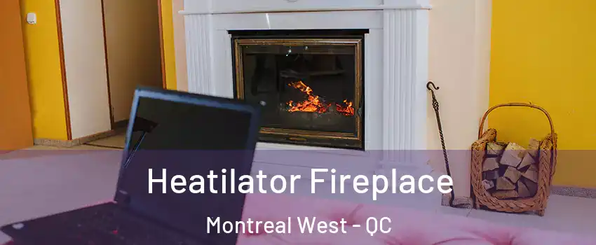  Heatilator Fireplace Montreal West - QC