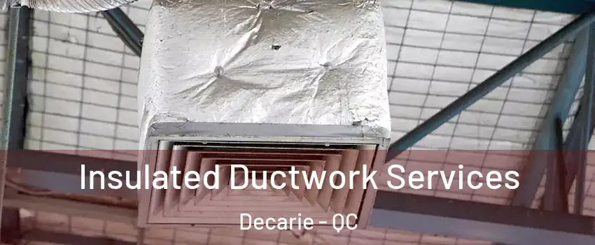  Insulated Ductwork Services Decarie - QC