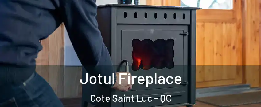  Jotul Fireplace Cote Saint Luc - QC