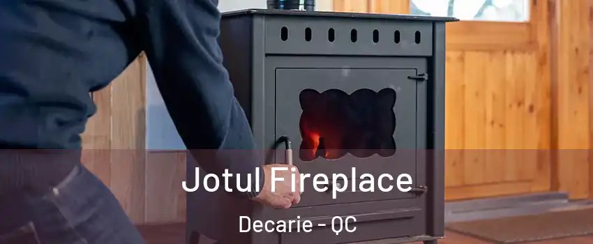  Jotul Fireplace Decarie - QC