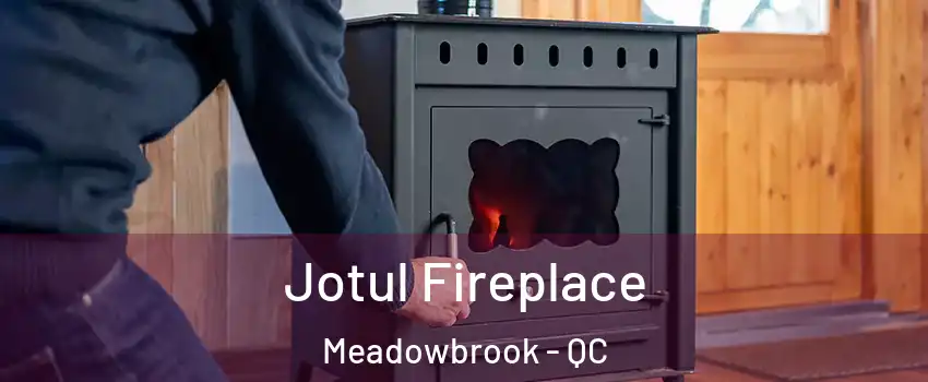  Jotul Fireplace Meadowbrook - QC